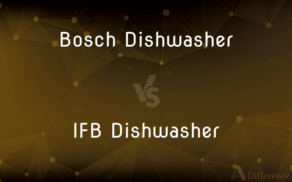 Bosch Dishwasher vs. IFB Dishwasher — What's the Difference?