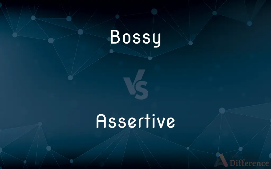 Bossy vs. Assertive — What's the Difference?