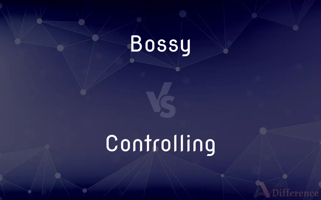 Bossy vs. Controlling — What's the Difference?