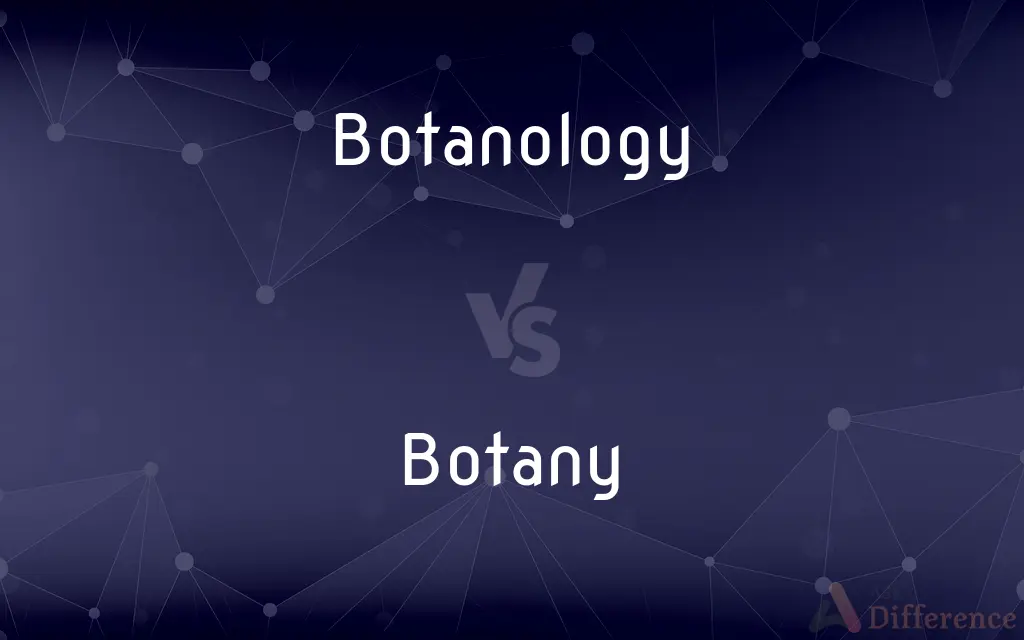 Botanology vs. Botany — What's the Difference?