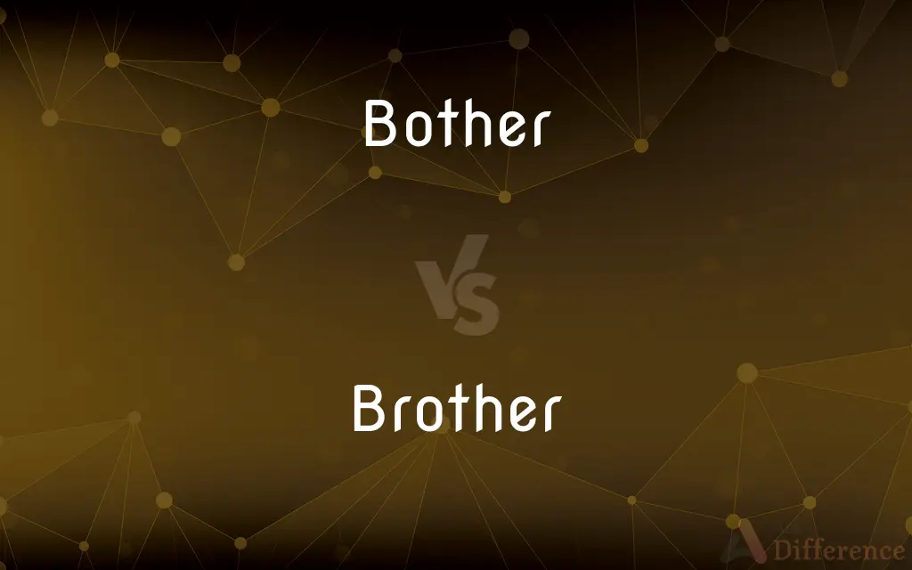 Bother vs. Brother — What's the Difference?