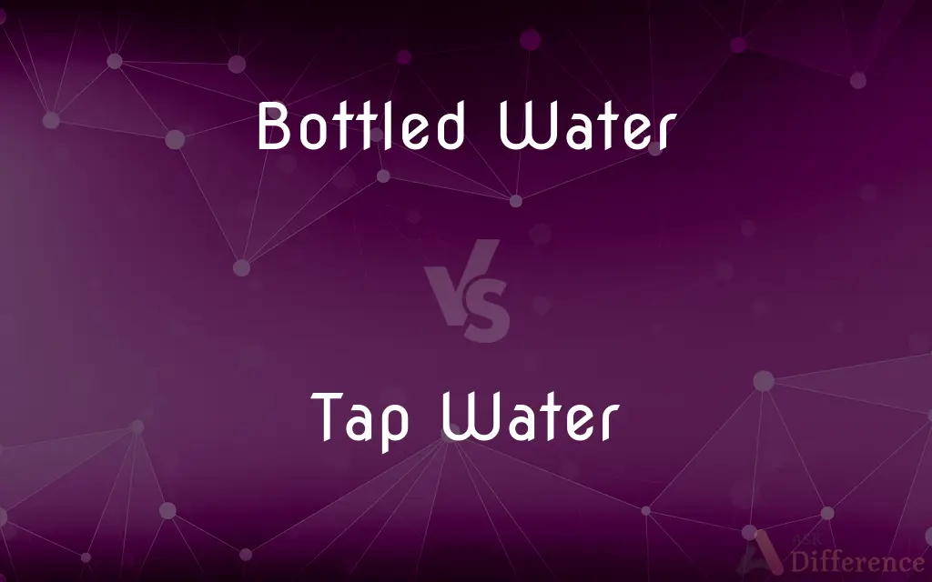 Bottled Water vs. Tap Water — What's the Difference?