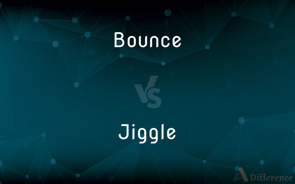 Bounce vs. Jiggle — What's the Difference?