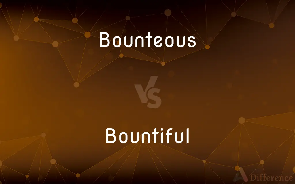 Bounteous vs. Bountiful — What's the Difference?