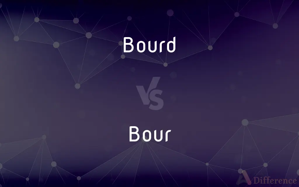 Bourd vs. Bour — What's the Difference?