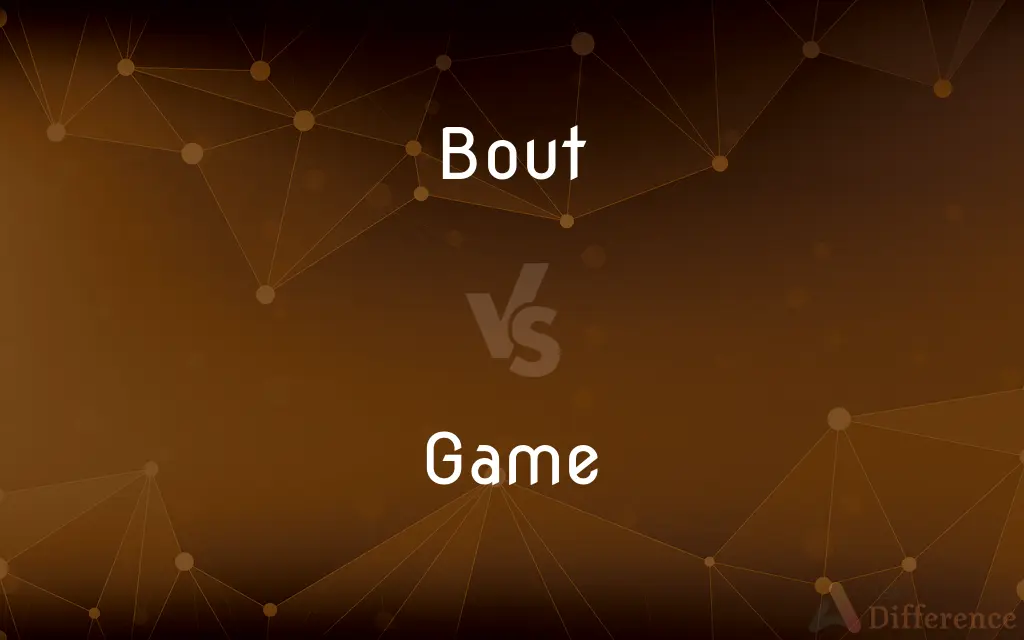 Bout vs. Game — What's the Difference?