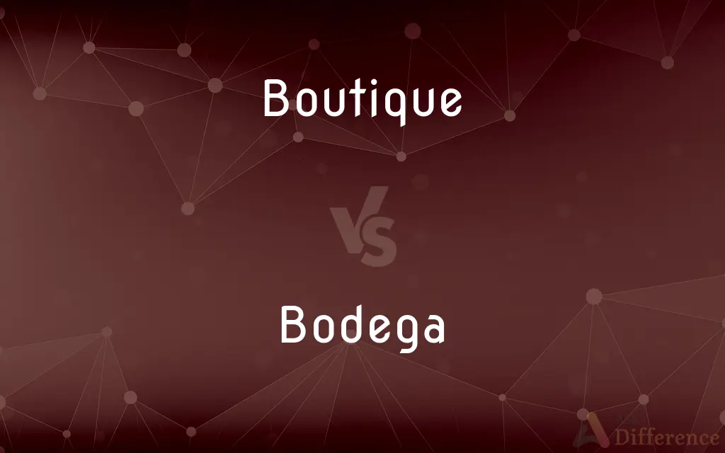 Boutique vs. Bodega — What's the Difference?