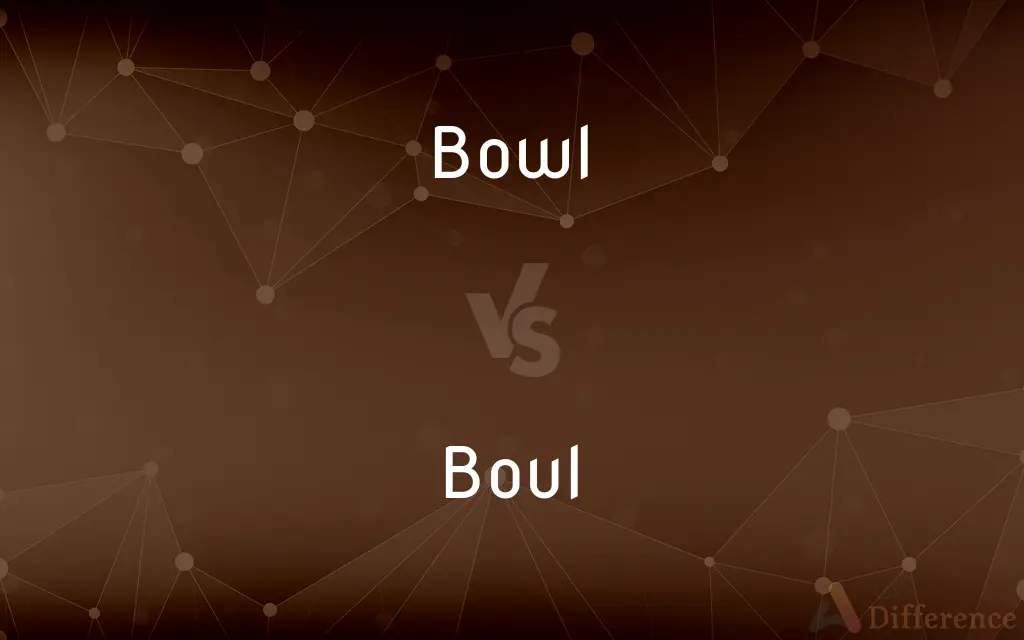 Bowl vs. Boul — What's the Difference?