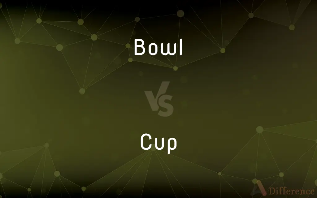 Bowl vs. Cup — What's the Difference?