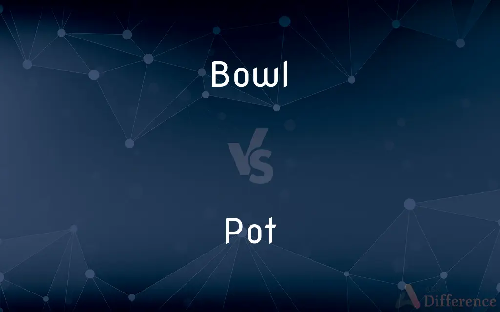 Bowl vs. Pot — What's the Difference?