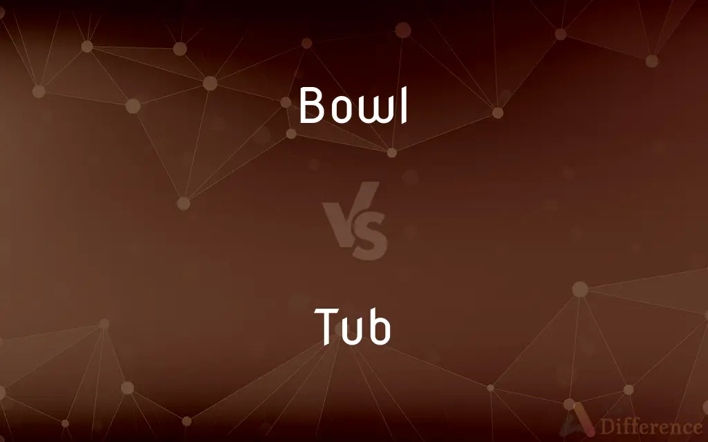 Bowl vs. Tub — What's the Difference?