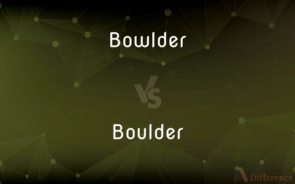 Bowlder vs. Boulder — What's the Difference?