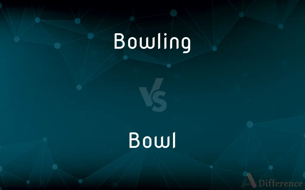 Bowling vs. Bowl — What's the Difference?