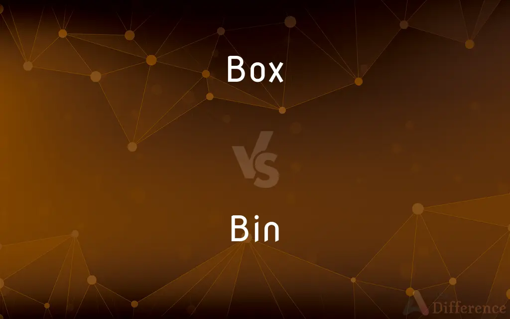 Box vs. Bin — What's the Difference?