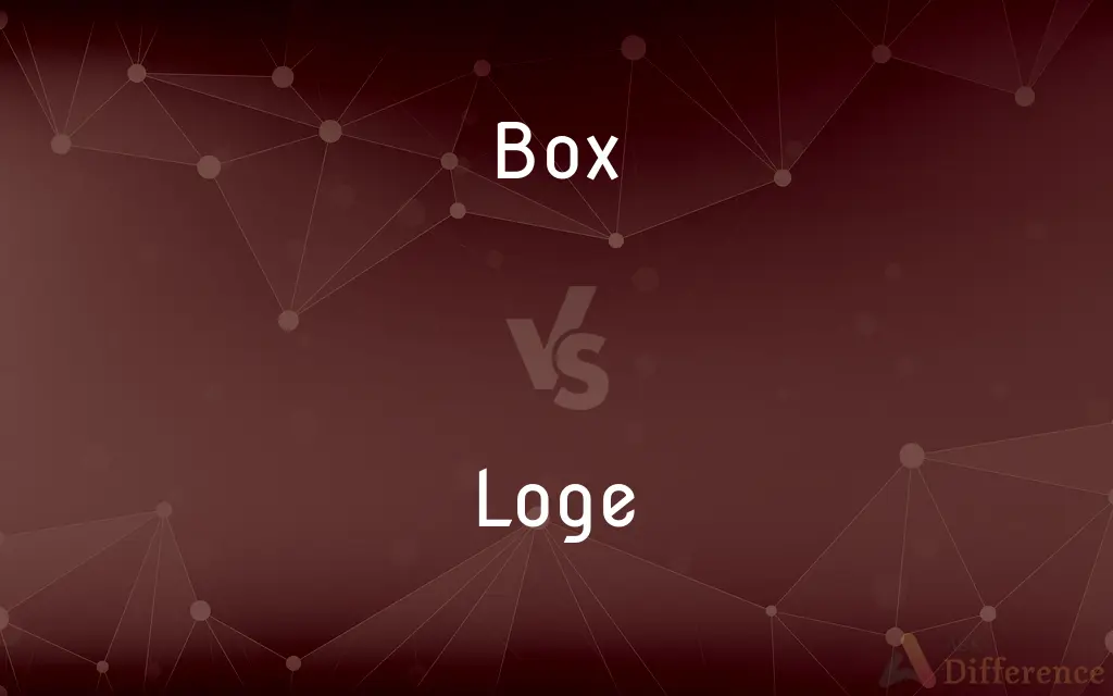 Box vs. Loge — What's the Difference?