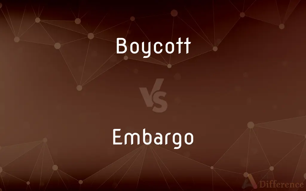 Boycott vs. Embargo — What's the Difference?