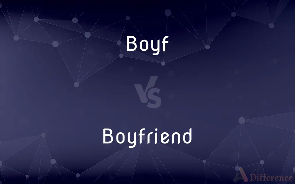 Boyf vs. Boyfriend — What's the Difference?