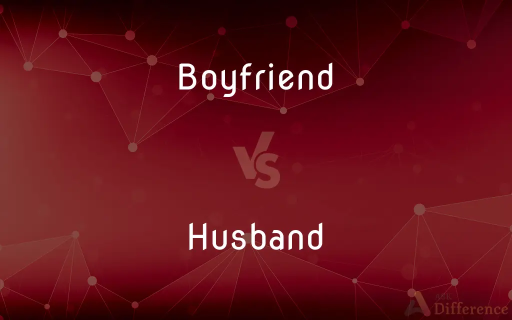 Boyfriend vs. Husband — What's the Difference?