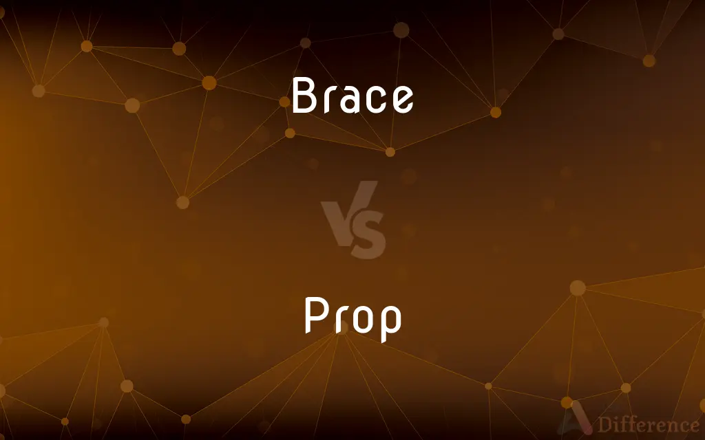 Brace vs. Prop — What's the Difference?