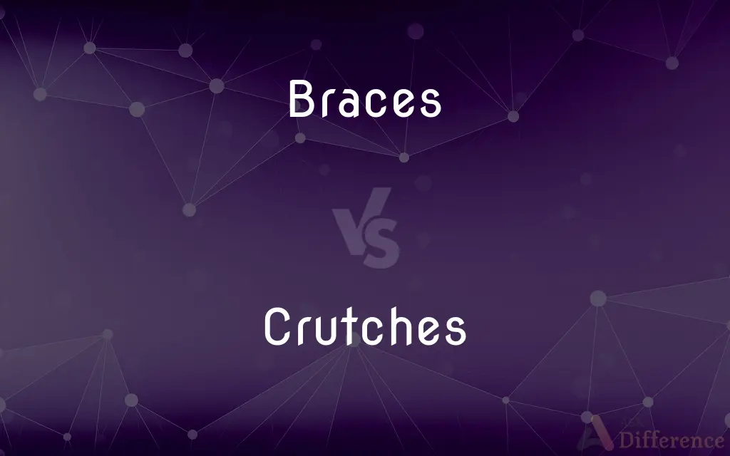 Braces vs. Crutches — What's the Difference?