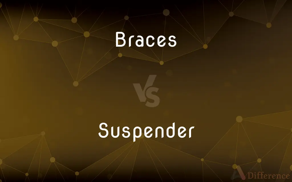 Braces vs. Suspender — What's the Difference?
