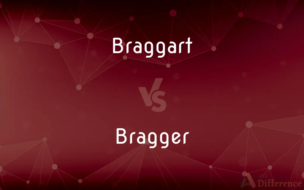 Braggart vs. Bragger — What's the Difference?