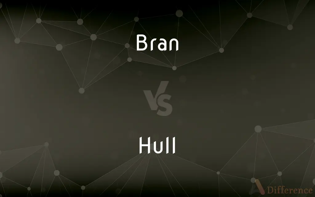 Bran vs. Hull — What's the Difference?