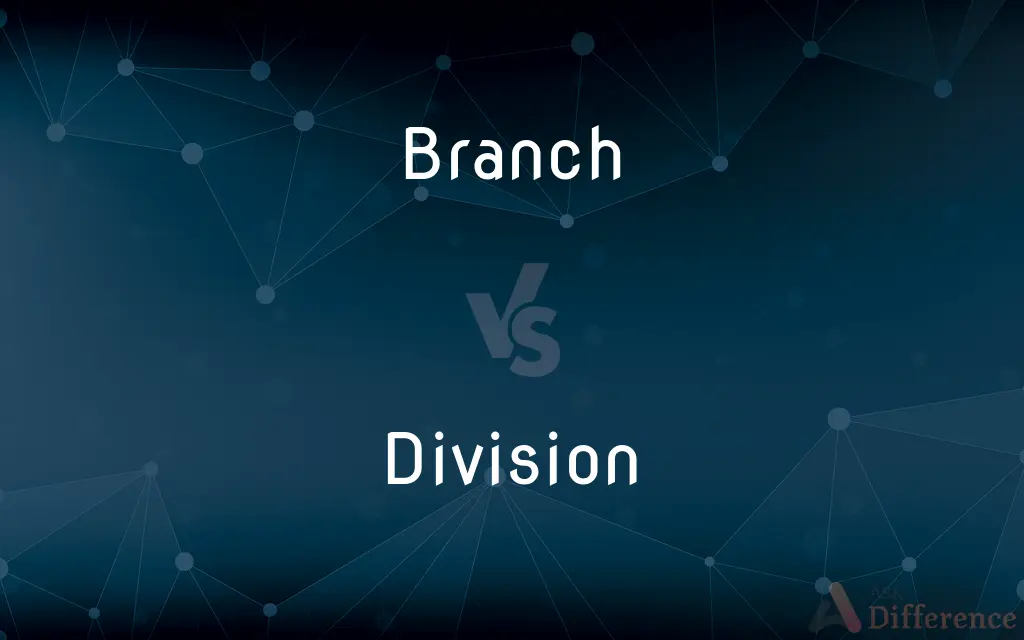 Branch vs. Division — What's the Difference?