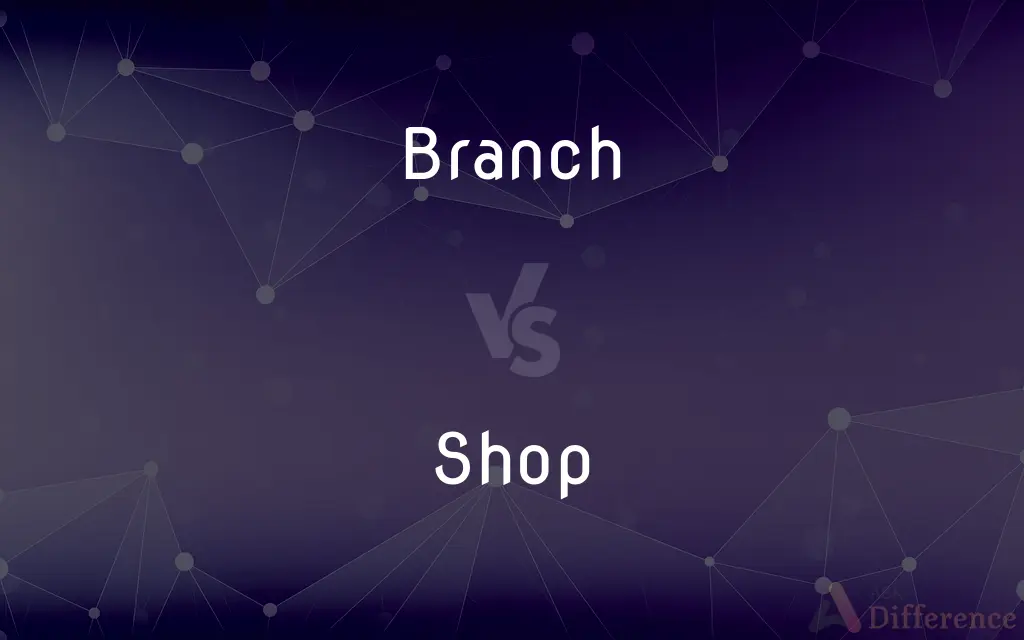 Branch vs. Shop — What's the Difference?