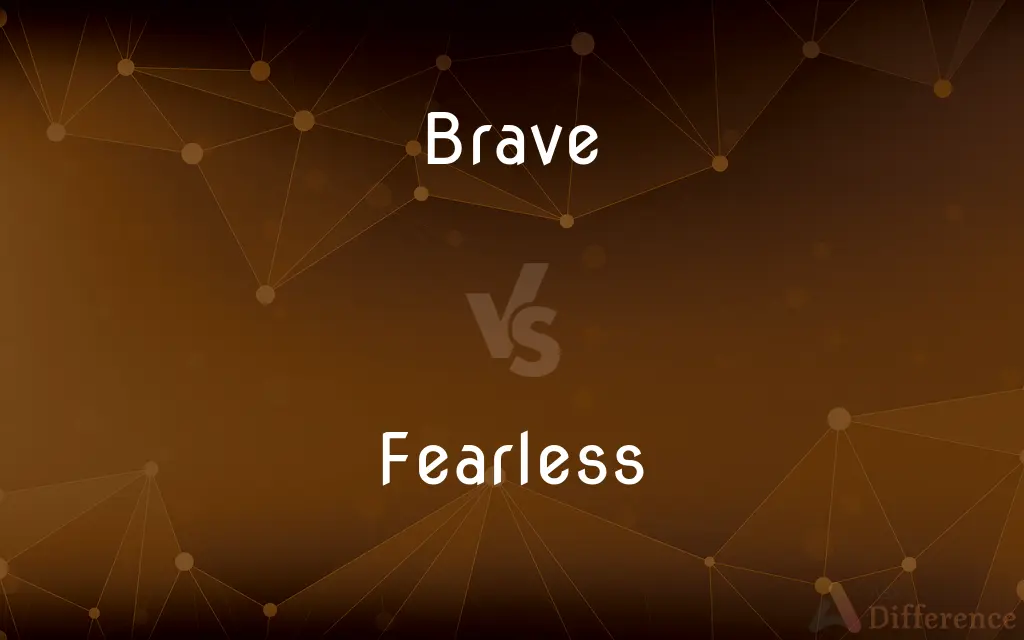 Brave vs. Fearless — What's the Difference?