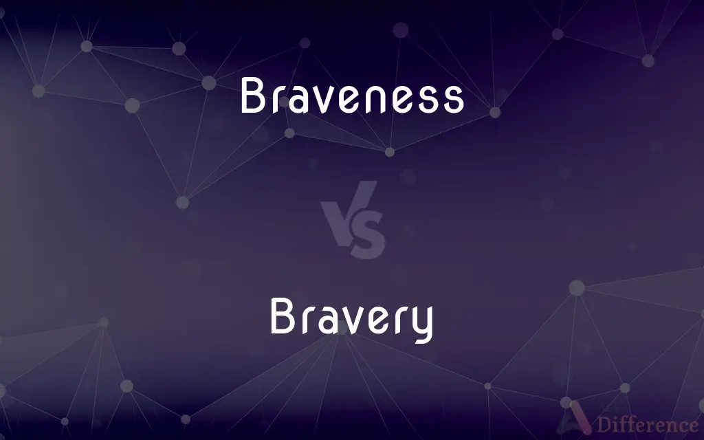 Braveness vs. Bravery — What's the Difference?