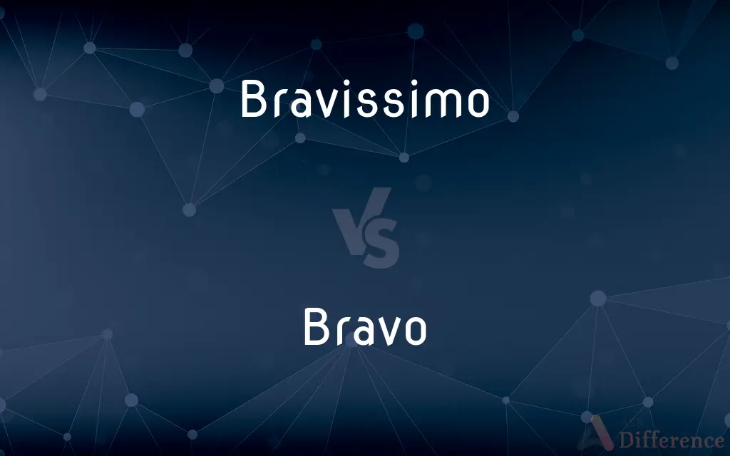 Bravissimo vs. Bravo — What's the Difference?