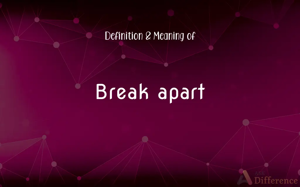 Break apart