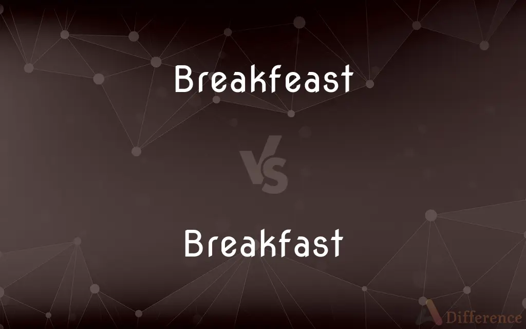 Breakfeast vs. Breakfast — Which is Correct Spelling?
