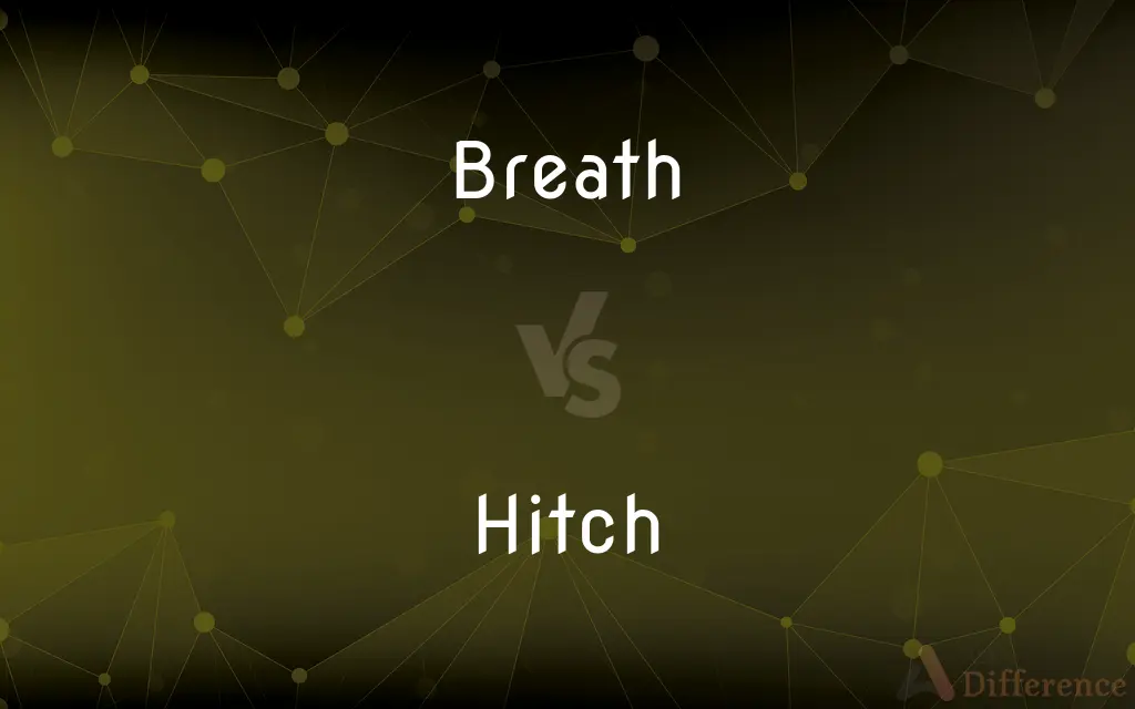 Breath vs. Hitch — What's the Difference?