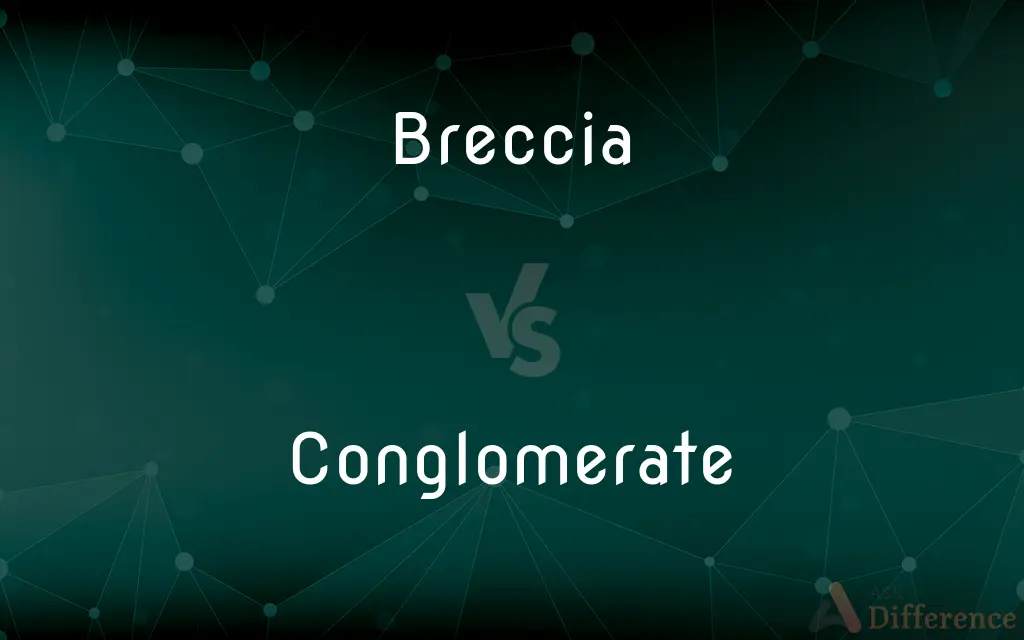 Breccia vs. Conglomerate — What's the Difference?