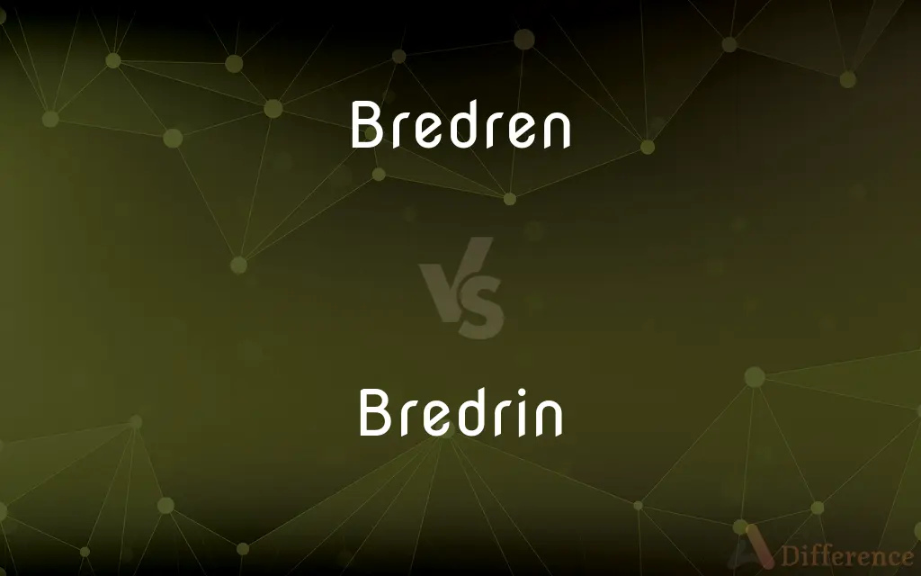Bredren vs. Bredrin — What's the Difference?