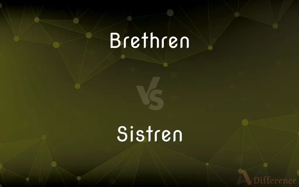 Brethren vs. Sistren — What's the Difference?