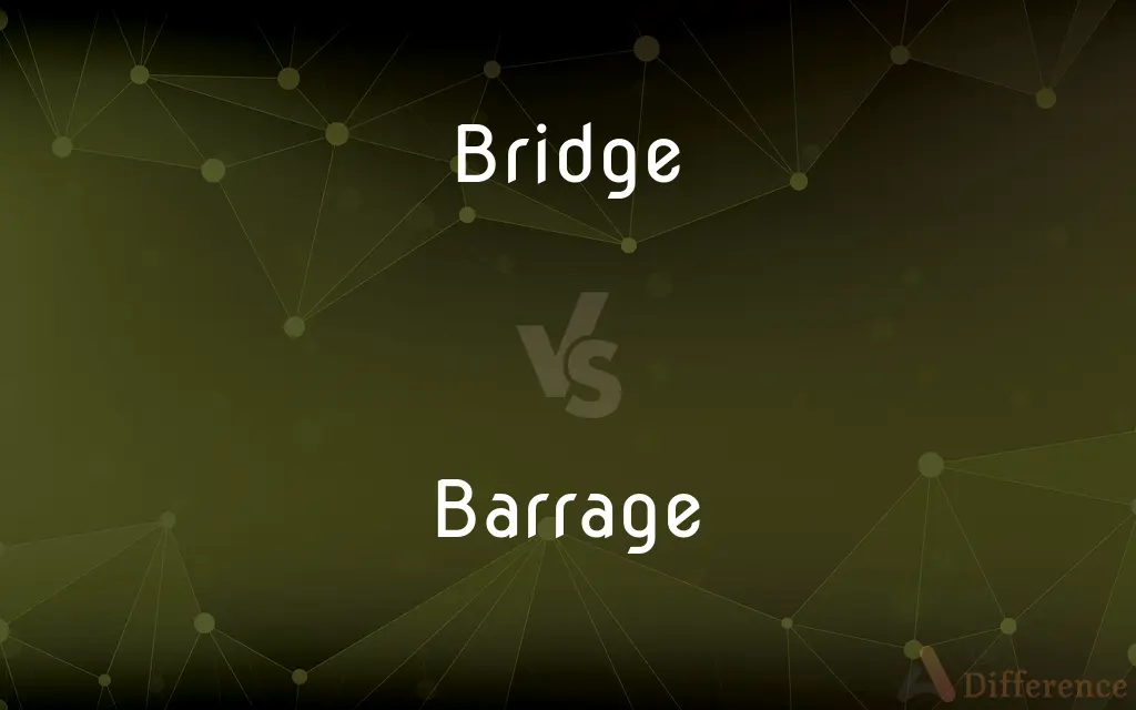 Bridge vs. Barrage — What's the Difference?