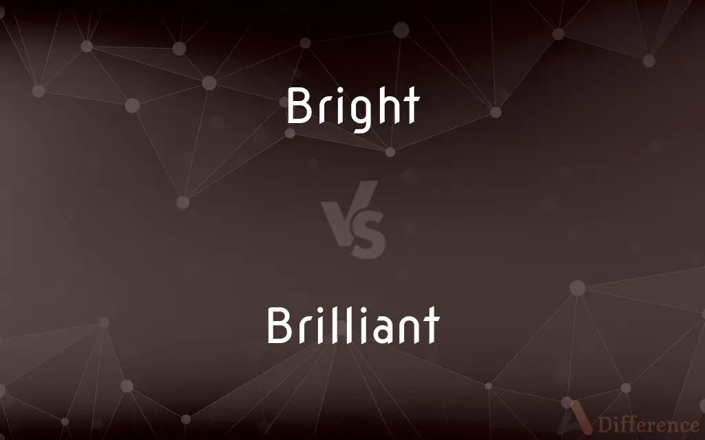 Bright vs. Brilliant — What's the Difference?