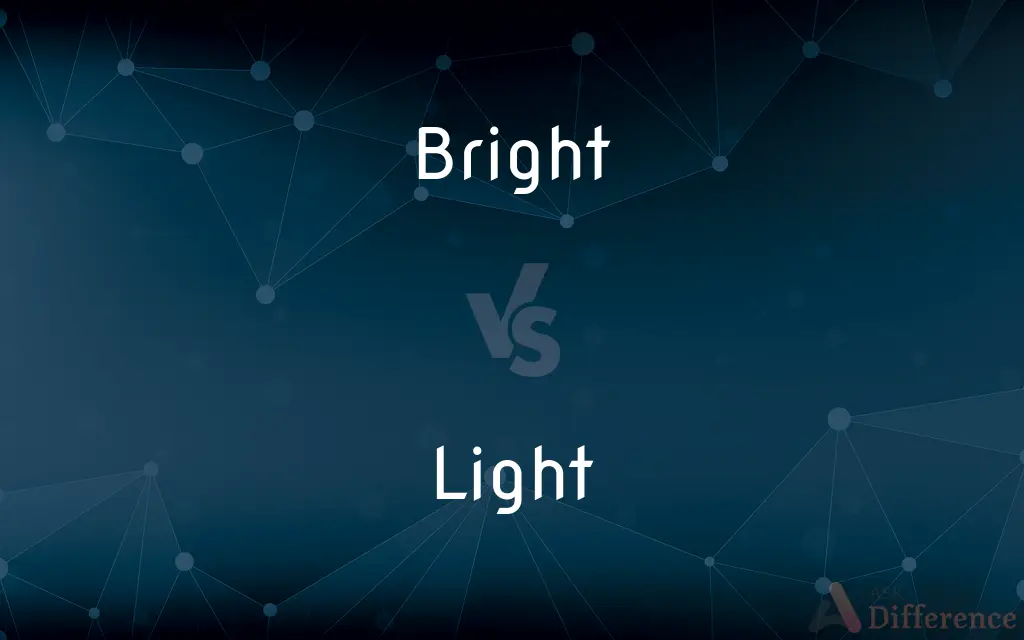 Bright vs. Light — What's the Difference?