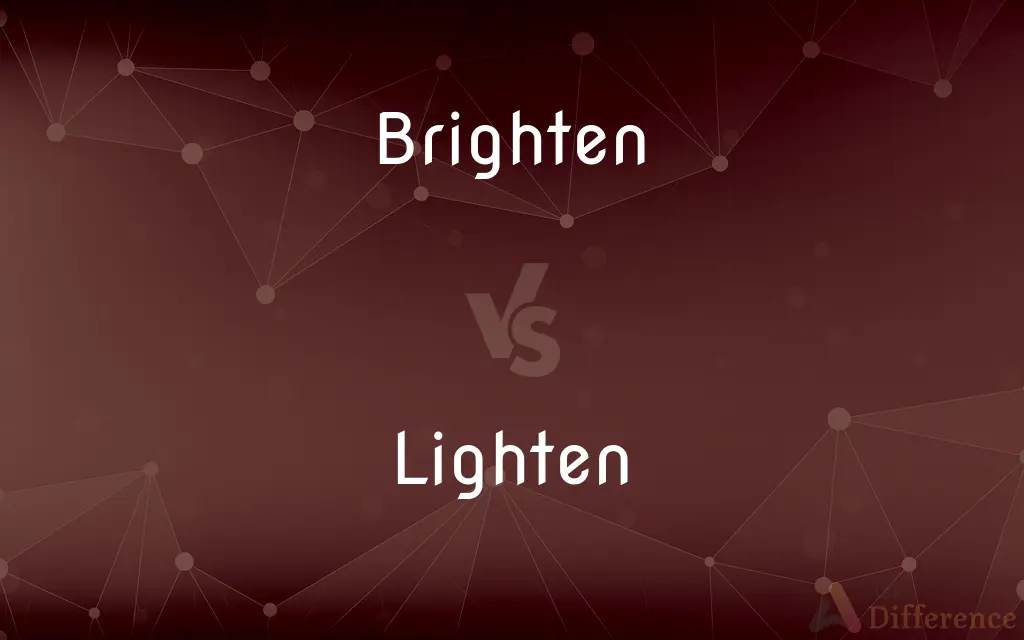 Brighten vs. Lighten — What's the Difference?