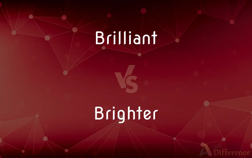 Brilliant vs. Brighter — What's the Difference?