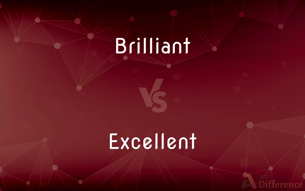 Brilliant vs. Excellent — What's the Difference?