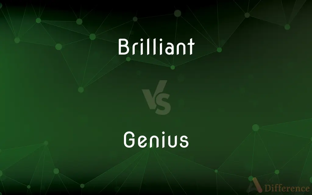 Brilliant vs. Genius — What's the Difference?