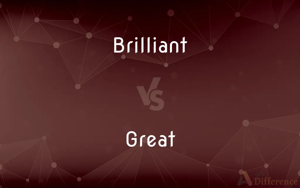 Brilliant vs. Great — What's the Difference?