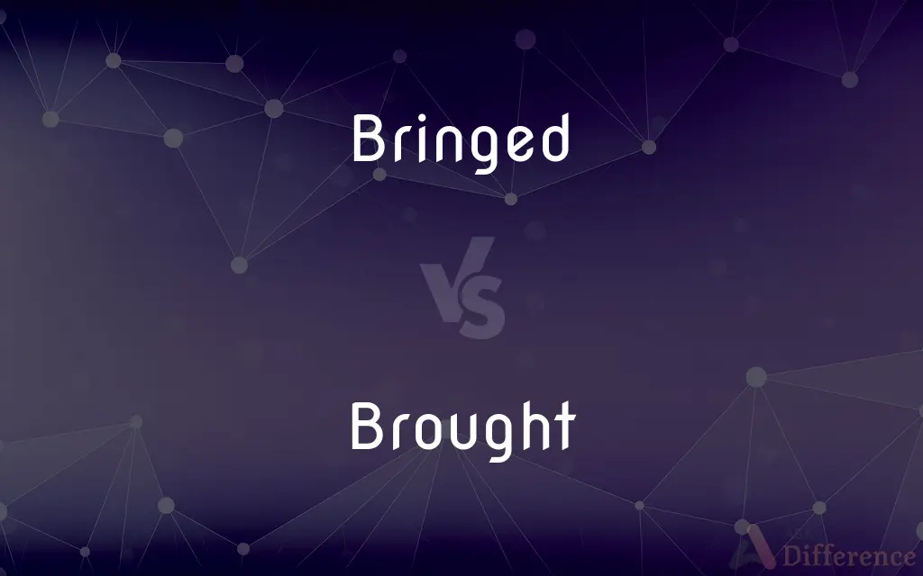 Bringed vs. Brought — Which is Correct Spelling?