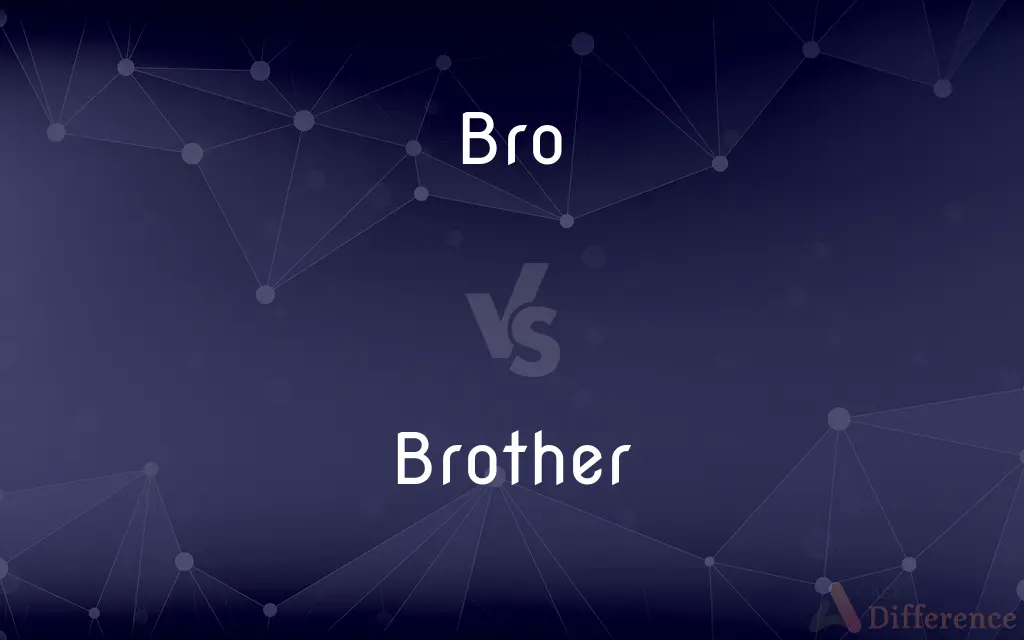Bro vs. Brother — What's the Difference?