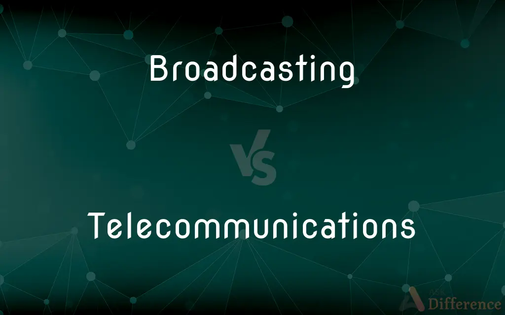Broadcasting vs. Telecommunications — What's the Difference?