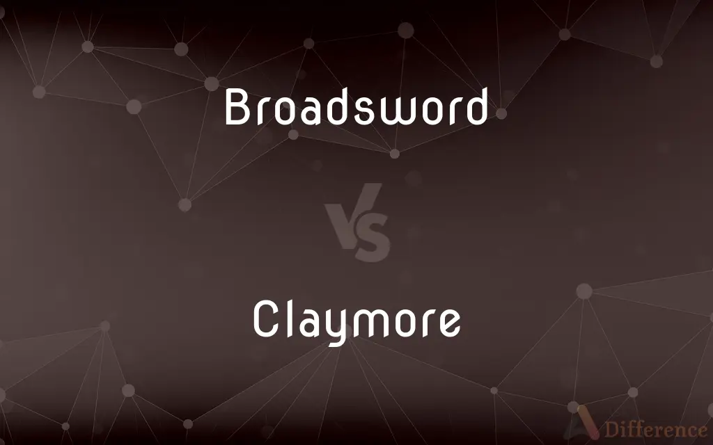 Broadsword vs. Claymore — What's the Difference?
